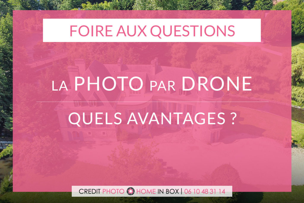 FAQ : PHOTOS PAR DRONE - QUELS AVANTAGES ?